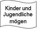 Welle: Kinder und Jugendliche mgen
