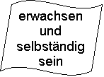 Welle: erwachsen und selbstndig sein