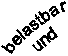 belastbar
und
